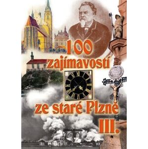 100 zajímavostí ze staré Plzně III. - Petr Mazný, Krátký Vladislav, David Růžička