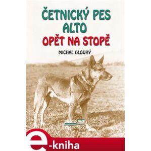 Četnický pes Alto opět na stopě - Michal Dlouhý e-kniha