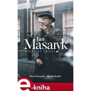Jan Masaryk - Pravdivý příběh. filmová verze - Michal Kolář, Pavel Kosatík e-kniha