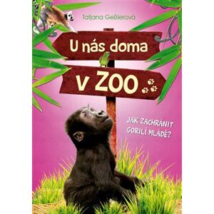 U nás doma v ZOO - Jak zachránit gorilí mládě? - Tatjana Gesslerová