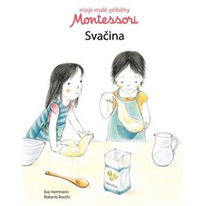 Moje malé příběhy Montessori - Svačina - Eve Herrmann