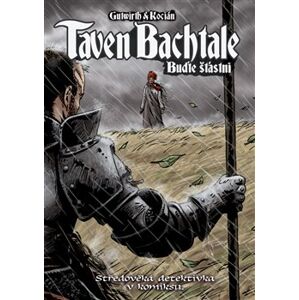 Taven Bachtale - Buďte šťastni!. Středověká detektivka v komiksu - Gutwirth, Kocián