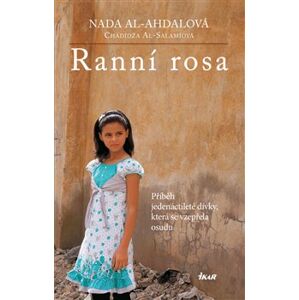 Ranní rosa. příběh jedenáctileté dívky, která se vzepřela osudu - Nada al-Ahdalová, Chadídža al-Salamíová