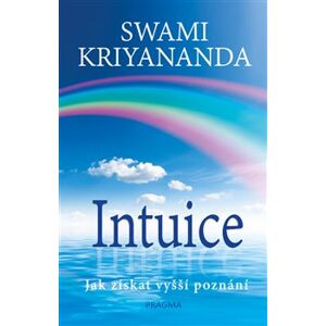 Intuice - Jak získat vyšší poznání - Swami Kriyananda