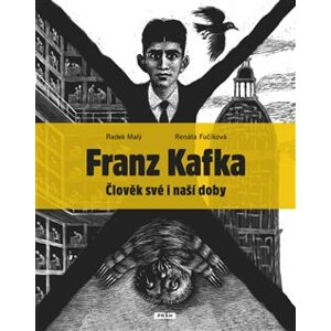 Franz Kafka - Člověk své a naší doby - Radek Malý, Renáta Fučíková