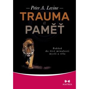 Trauma a paměť - Peter A. Levine