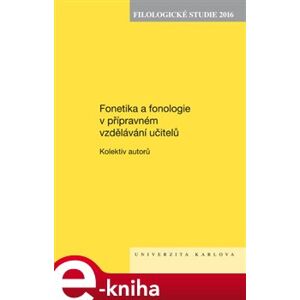 Filologické studie 2016. Fonetika a fonologie v přípravném vzdělávání učitelů e-kniha