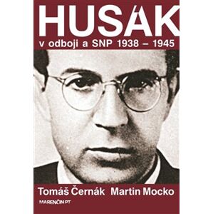Husák v odboji a SNP 1938 – 1945 - Tomáš Černák, Martin Mocko