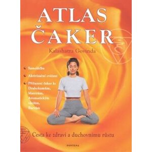 Atlas čaker. Cesta ke zdraví a duchovnímu růstu - Govinda Kalashatra