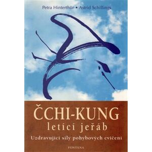 Čchi-kung letící jeřáb. Uzdravující síly pohybových cvičení - Petra Hinterthür