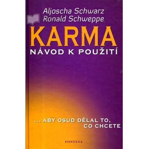 Karma – návod k použití. ...aby osud dělal to, co chcete - Aljoscha A. Schwarz, Ronald P. Schweppe