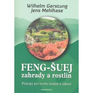 Feng-Šuej zahrady a rostlin. Principy pro tvorbu krajiny a zahrad - Wilhelm Gerstung