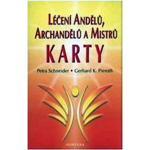 Léčení andělů, archandělů a mistrů - Karty - Petra Schneider, Gerhard K. Pieroth