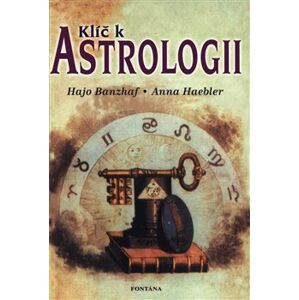 Klíč k astrologii - Anna Haebler, Hajo Banzhaf