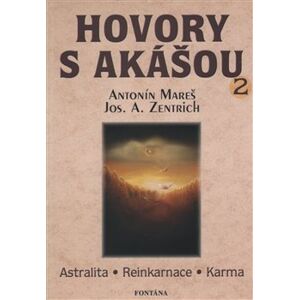 Hovory s akášou 2. Astralita - Reinkarnace - Karma - Josef A. Zentrich, Antonín Mareš