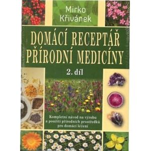 Domácí receptář přírodní medicíny - 2. díl - Mirko Křivánek