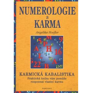 Numerologie a karma - Karmická kabalistika. Praktická kniha vám pomůže rozpoznat vlastní karmu - Angelika Hoefler