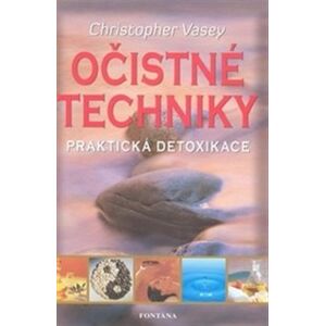 Očistné techniky - praktická detoxikace - Christopher Vasey