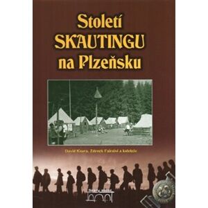 Století Skautingu na Plzeňsku - David Koura, Zdeněk Fairaisl
