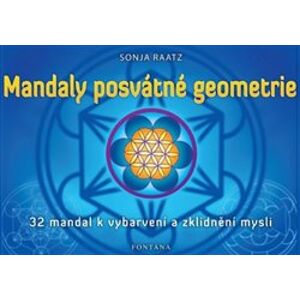 Mandaly posvátné geometrie. 32 mandal k vybarvení a zklidnění mysli - Sonja Raatz