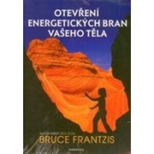 Otevření energetických bran vašeho těla - Bruce Frantzis
