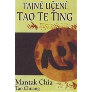 Tajné učení Tao te ťing - Tao Chuang, Mantak Chia