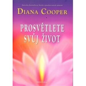 Prosvětlete svůj život - Diana Cooper