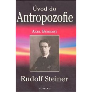 Úvod do Antropozofie - Rudolf Steiner - Alex Burkart