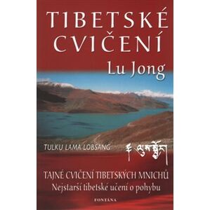 Tibetské cvičení Lu Jong - Tajné cvičení tibetských mnichů. Nejstarší tibetské cvičení o pohybu - Tulku Lama Lobsang