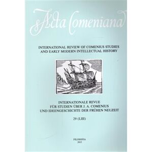 Acta Comeniana 29. International Review of Comenius Studies and Early Modern Intellectual History