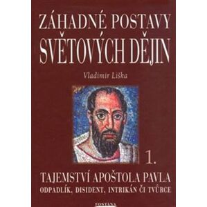 Záhadné postavy světových dějin 1 - Tajemství apoštola Pavla - Vladimír Liška