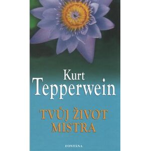 Tvůj život mistra - Kurt Tepperwein