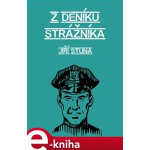 Z deníku strážníka - Jiří Stuna e-kniha