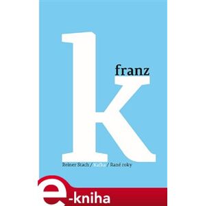 Kafka - Rané roky. 1883–1911 - Reiner Stach e-kniha