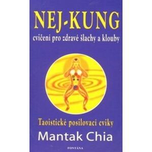 Nej - kung cvičení pro zdravé šlachy a klouby. Taoistické posilovací cviky - Chia Mantak
