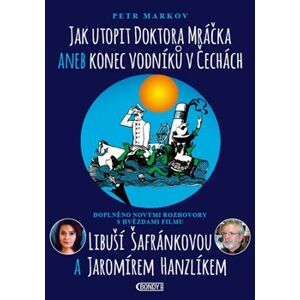Jak utopit doktora Mráčka aneb Konec vodníků v Čechách - Petr Markov
