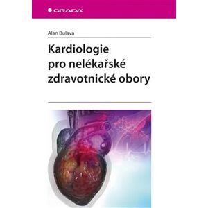 Kardiologie pro nelékařské zdravotnické obory - kolektiv, Alan Bulava