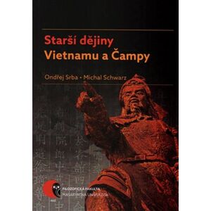 Starší dějiny Vietnamu a Čampy - Ondřej Srba, Michal Schwarz