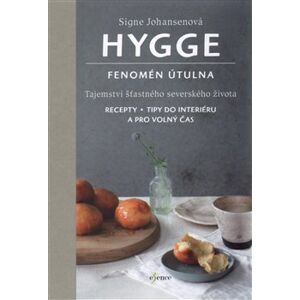 Hygge - Fenomén útulna. Tajemství šťastného severského života - Signe Johansenová