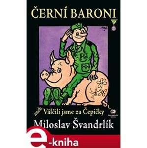 Černí baroni aneb válčili jsme za Čepičky - Miloslav Švandrlík e-kniha