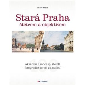 Stará Praha. štětcem a objektivem - Miloš Fritz