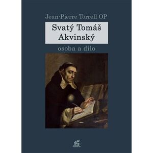 Svatý Tomáš Akvinský, osoba a dílo. osoba a dílo - Jean-Pierre Torrell