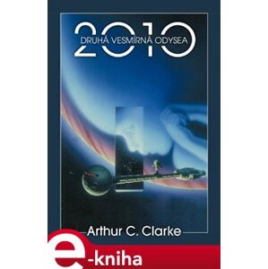 2010: Druhá vesmírná odysea - Arthur C. Clarke e-kniha