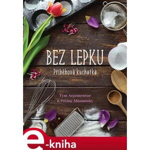 Příběhová kuchařka bez lepku - Petra Jeníčková, Kateřina Knížková e-kniha