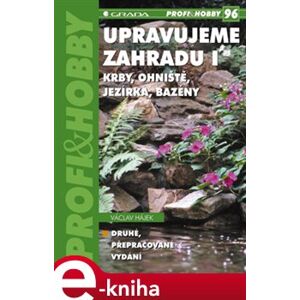 Upravujeme zahradu I. Krby, ohniště, jezírka, bazény (2., přepracované vydání) - Václav Hájek e-kniha