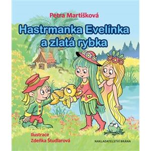 Hastrmanka Evelínka a zlatá rybka - Petra Martišková