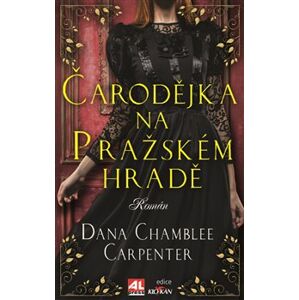 Čarodejka na Pražském hradě - Dana Chamblee Carpenter