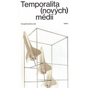 Temporalita (nových) médií - Tomáš Dvořák