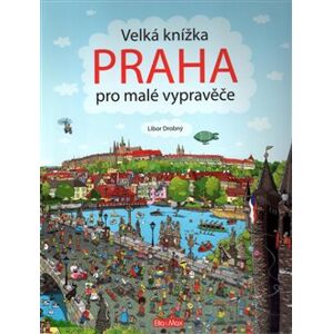 Velká knížka Praha pro malé vypravěče - Libor Drobný
