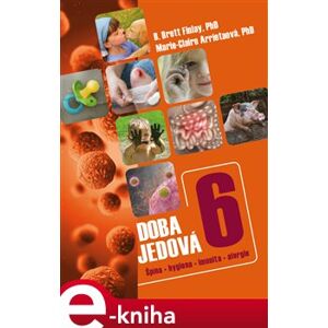 Doba jedová 6. Špína, hygiena, imunita, alergie - B.Brett Finlay, Marie-Claire Arrietaová e-kniha